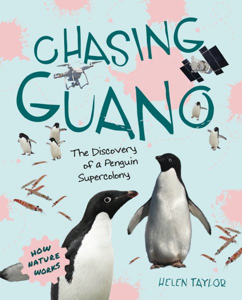 Cover art for Chasing guano : the discovery of a penguin supercolony / Helen Taylor.