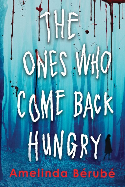 Cover art for The ones who come back hungry / Amelinda Bérubé.