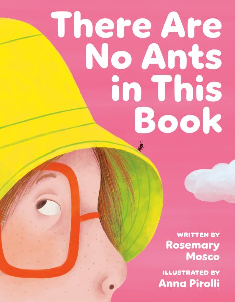 Cover art for There are no ants in this book / written by Rosemary Mosco   illustrated by Anna Pirolli.