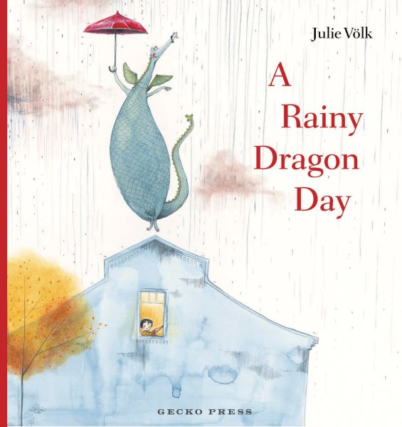 Cover art for A rainy dragon day / Julie ̲Vlk   translated by Melody Shaw.