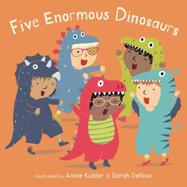 Cover art for Five enormous dinosaurs [BOARD BOOK] / illustrated by Annie Kubler & Sarah Dellow.