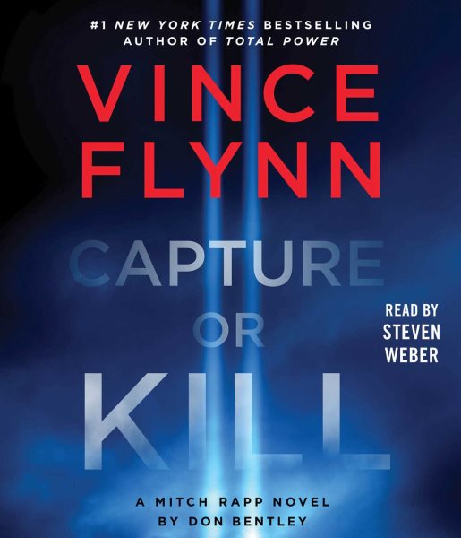 Cover art for Capture or kill [CDB UNABRIDGED] / a Mitch Rapp novel by Don Bentley.