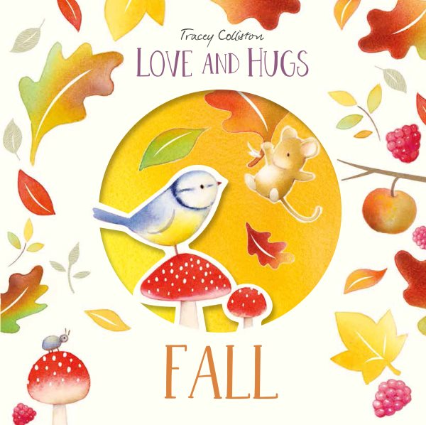 Cover art for Love and hugs : fall / Tracey Colliston.