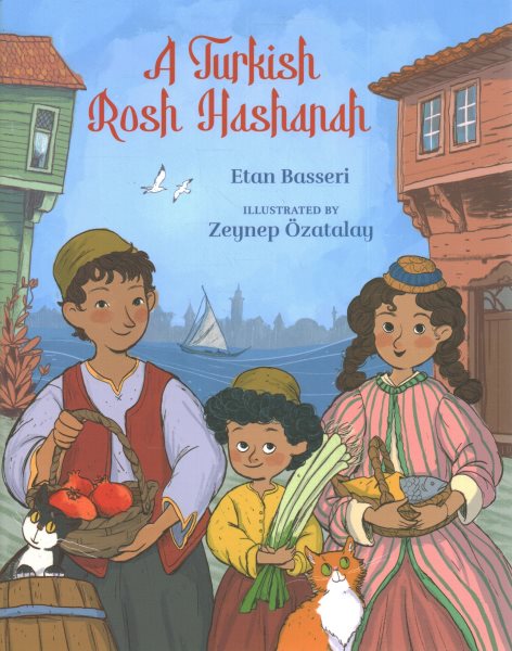 Cover art for A Turkish Rosh Hashanah / Etan Basseri   illustrated by Zeynep Özatalay.