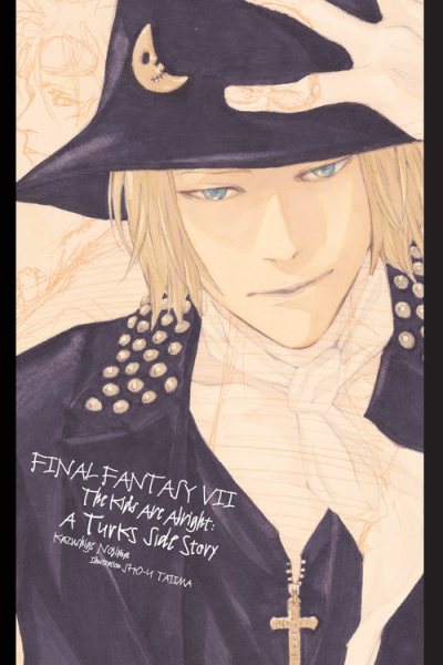 Cover art for Final fantasy VII : the kids are alright: a turks side story / Kazushige Nojima   illustration by Sho-u Tajima   translation by Melissa Tanaka.