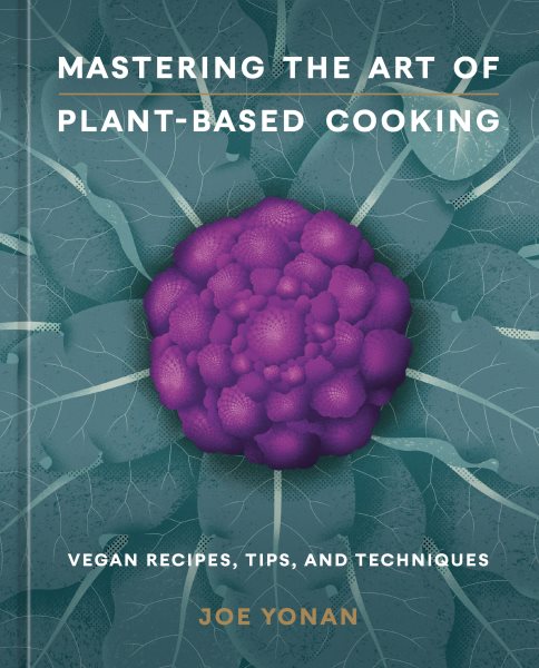 Cover art for Mastering the art of plant-based cooking : vegan recipes