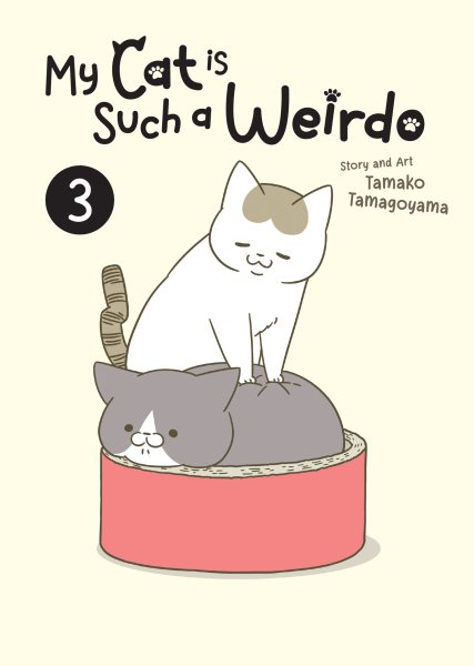 Cover art for My cat is such a weirdo. Vol. 3 / story and art by Tamako Tamagoyama   translation: Elina Ishikawa   lettering: Bambi Eloriaga-Amago & Roland Amago.