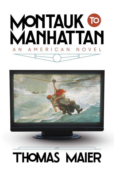 Cover art for Montauk to Manhattan : an American novel / Thomas Maier.