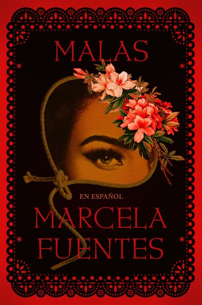 Cover art for Malas : una novela / Marcela Fuentes   traducción de Darío Zárate Figueroa.