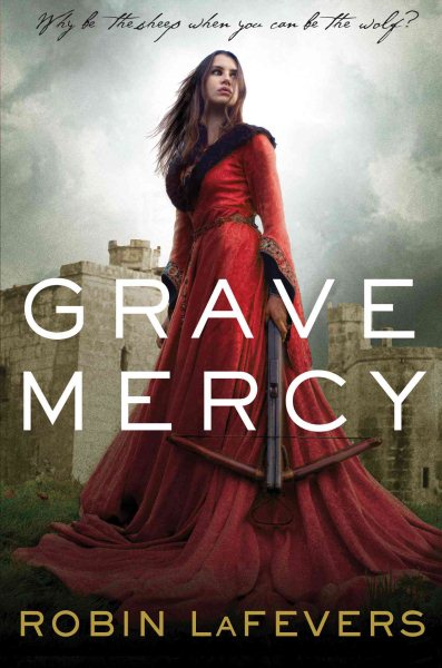 Cover art for Grave mercy / by Robin LaFevers.