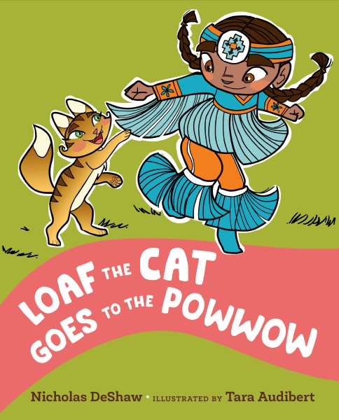 Cover art for Loaf the cat goes to the powwow / Nicholas DeShaw   illustrated by Tara Audibert.