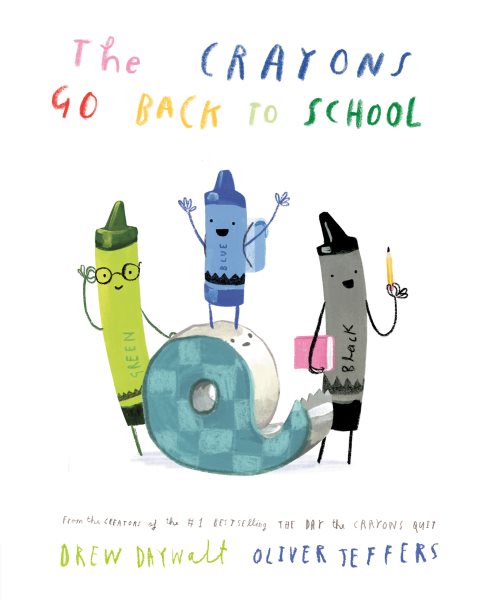 Cover art for The crayons go back to school / [text] Drew Daywalt   [illustrations] Oliver Jeffers.