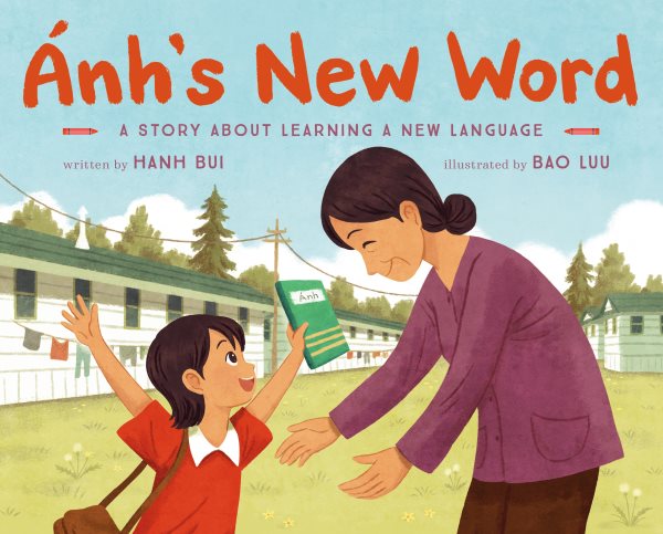 Cover art for Ánh's new word : a story about learning a new language / written by Hanh Bui   illustrated by Bao Luu.