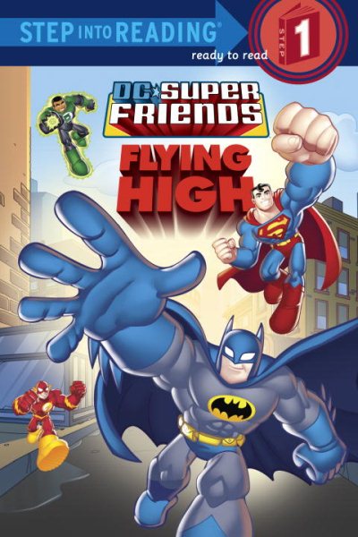 Cover art for DC Super Friends. Flying high / by Nick Eliopulos   illustrated by Loston Wallace and David Tanguay.