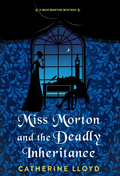 Cover art for Miss Morton and the deadly inheritance / Catherine Lloyd.