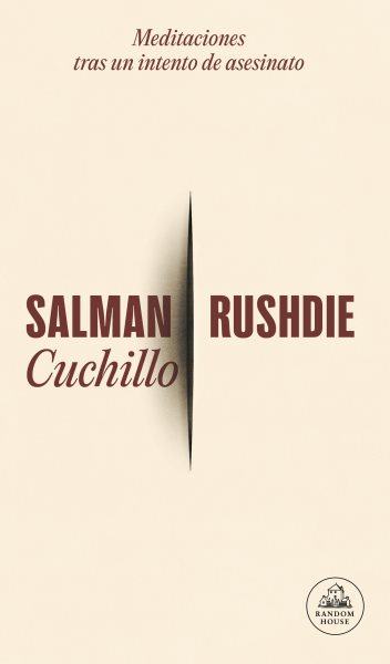 Cover art for Cuchillo : meditaciones tras un intento de asesinato / Salman Rushdie   traducción de Luis Murillo Fort.