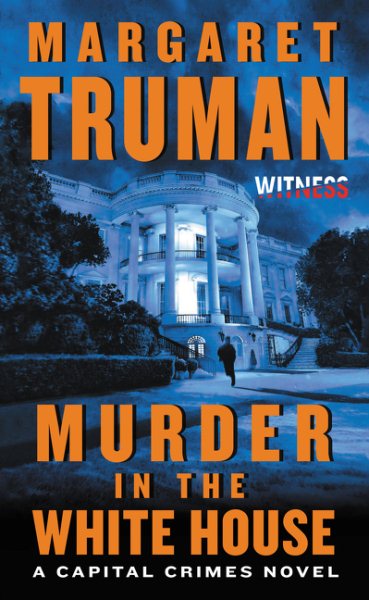 Cover art for Murder in the White House : a Capital crimes novel / Margaret Truman.