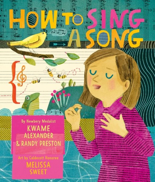 Cover art for How to sing a song / Kwame Alexander and Randy Preston   art by Melissa Sweet.