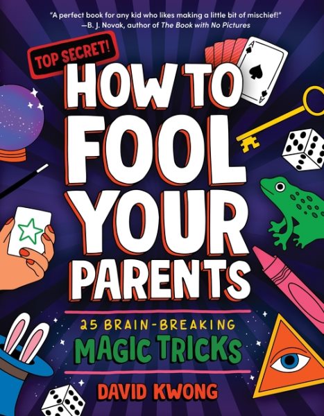 Cover art for How to fool your parents : 25 brain-breaking magic tricks / by David Kwong   illustrated by Michael Korfhage.