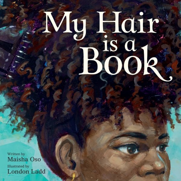 Cover art for My hair is a book / written by Maisha Oso   illustrated by London Ladd.