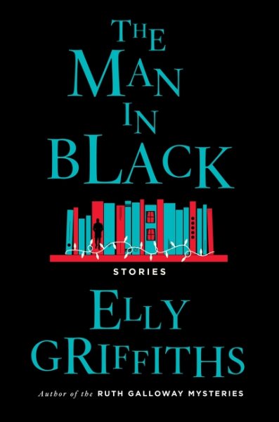 Cover art for The man in black and other stories / Elly Griffiths.