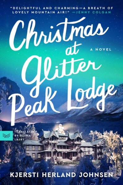 Cover art for Christmas at Glitter Peak Lodge : a novel / Kjersti Herland Johnsen   translated from the Norwegian by Olivia Lasky.