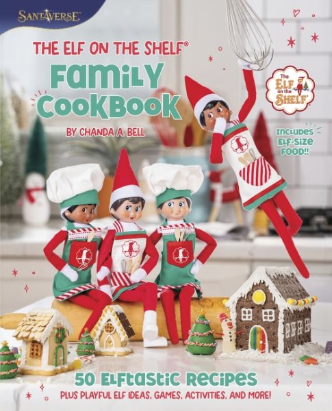 Cover art for The elf on the shelf family cookbook : 50 elftastic recipes