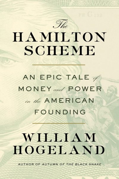 Cover art for The Hamilton scheme : an epic tale of money and power in the American founding / William Hogeland.