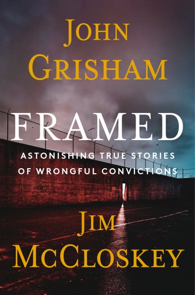 Cover art for Framed : astonishing true stories of wrongful convictions / John Grisham   Jim McCloskey.