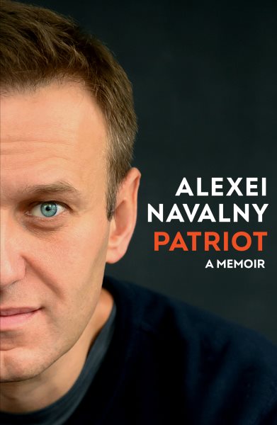 Cover art for Patriot : a memoir / Alexei Navalny   translated by Arch Tait with Stephen Dalziel.