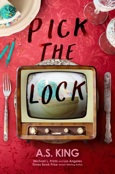 Cover art for Pick the lock / A.S. King.