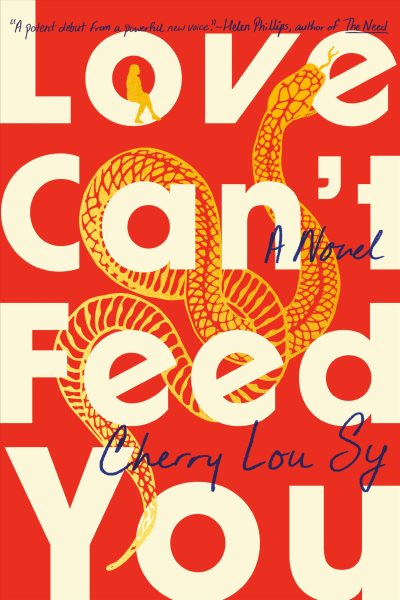 Cover art for Love can't feed you : a novel / Cherry Lou Sy.