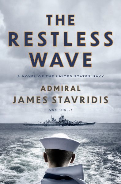 Cover art for The restless wave : a novel of the United States Navy / Admiral James Stavridis