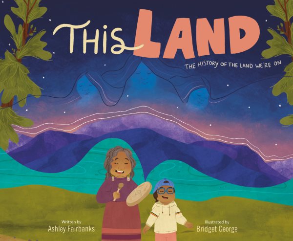 Cover art for This land / written by Ashley Fairbanks   illustrated by Bridget George.