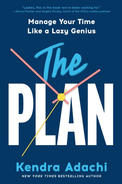 Cover art for The plan : manage your time like a lazy genius / Kendra Adachi.