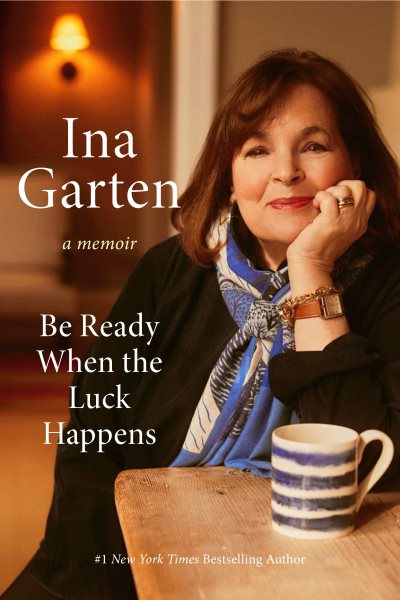 Cover art for Be ready when the luck happens : a memoir / Ina Garten.