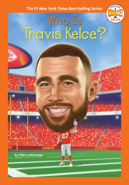 Cover art for Who is Travis Kelce? / by Ellen Labrecque   illustrated by Dede Putra.