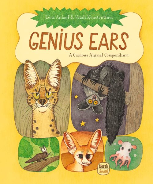 Cover art for Genius ears : a curious animal compendium / Lena Anlauf & Vitali Konstantinov   translated from the German by Marshall Yarbrough.