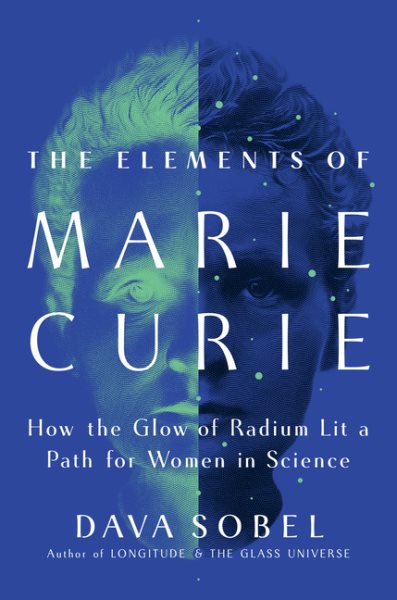 Cover art for The elements of Marie Curie : how the glow of radium lit a path for women in science / Dava Sobel.