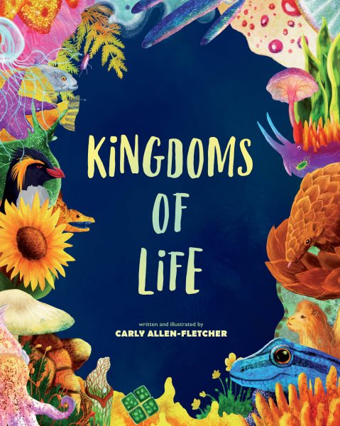 Cover art for Kingdoms of life / written and illustrated by Carly Allen-Fletcher.