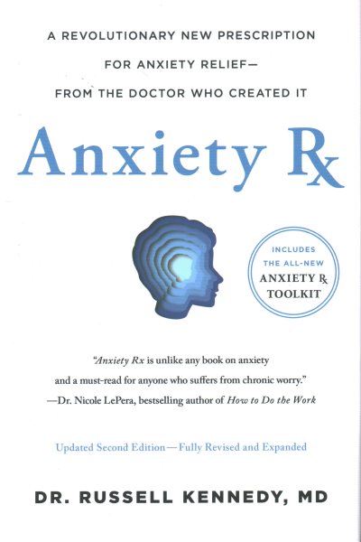 Cover art for Anxiety Rx : a revolutionary new prescription for anxiety relief from the doctor who created it / Russell Kennedy