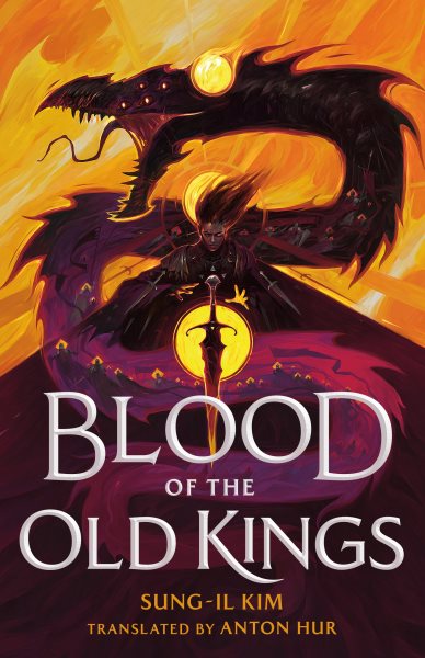 Cover art for Blood of the old kings / Sung-il Kim   translated by Anton Hur.