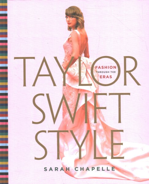 Cover art for Taylor Swift style : fashion through the eras / Sarah Chapelle.