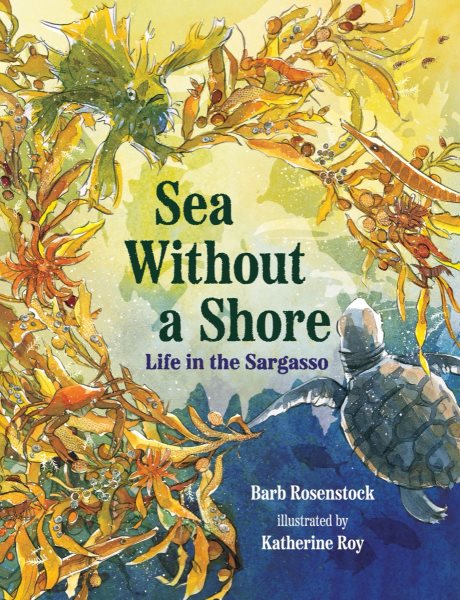 Cover art for Sea without a shore : life in the Sargasso / Barb Rosenstock   illustrated by Katherine Roy.