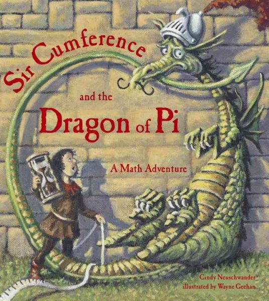 Cover art for Sir Cumference and the dragon of pi : a math adventure / by Cindy Neuschwander   illustrated by Wayne Geehan.