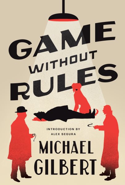 Cover art for Game without rules / Michael Gilbert   introduction by Alex Segura.