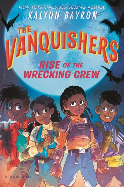 Cover art for The vanquishers : Rise of the wrecking crew / Kalynn Bayron.