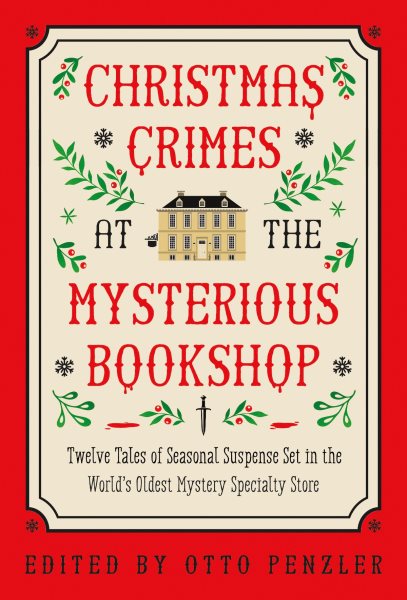 Cover art for Christmas crimes at the Mysterious Bookshop : twelve tales of seasonal suspense set in the world's oldest mystery bookstore / edited by Otto Penzler.