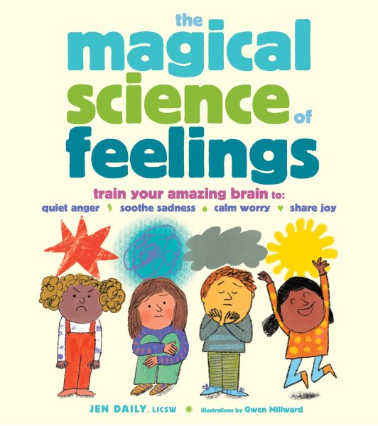 Cover art for The magical science of feelings : train your amazing brain to: quiet anger