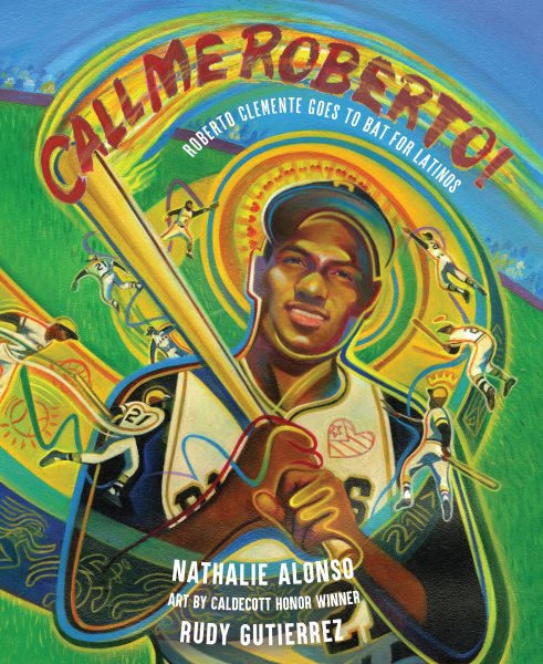 Cover art for Call me Roberto! : Roberto Clemente goes to bat for Latinos / Nathalie Alonso   art by Rudy Gutierrez.